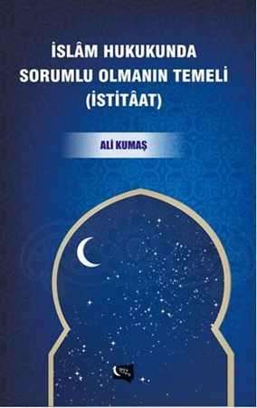 İslam Hukukunda Sorumlu Olmanın Temeli İstitaat