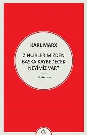 Zincirlerimizden Başka Kaybedecek Neyimiz Var!