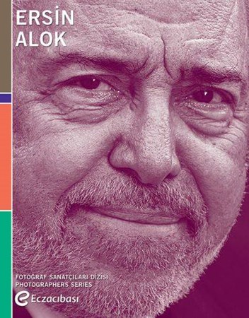 Fotoğraf Sanatçıları Dizisi 7 Ersin Alok Retrospektifi