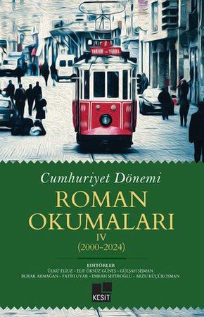 Cumhuriyet Dönemi Roman Okumaları IV (2000-2024)