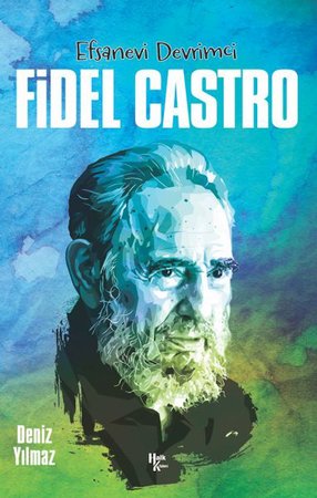 Fidel Castro - Efsanevi Devrimci