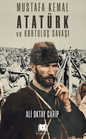 Mustafa Kemal Atatürk ve Kurtuluş Savaşı