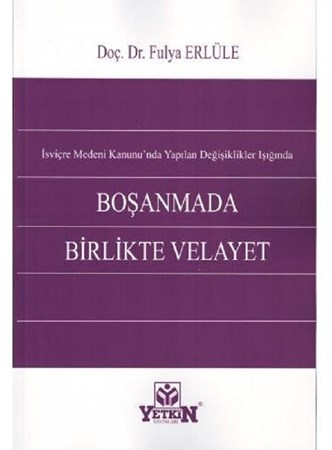 Boşanmada Birlikte Velayet / İsviçre Medeni Kanunu'nda Yapılan Değişiklikler Işığında