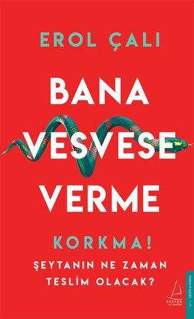 Bana Vesvese Verme - Korkma! Şeytanın Ne Zaman Teslim Olacak?