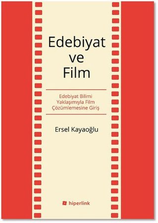 Edebiyat ve Film  Edebiyat Bilimi Yaklaşımıyla Film Çözümlemesine Giriş