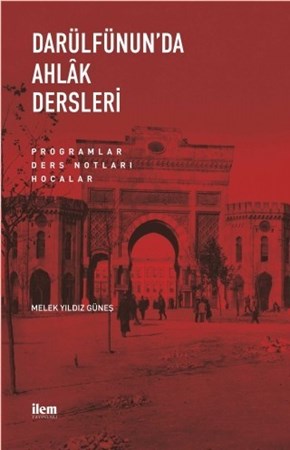 Darülfünun’Da Ahlâk Dersleri Programlar-Ders Notları-Hocalar