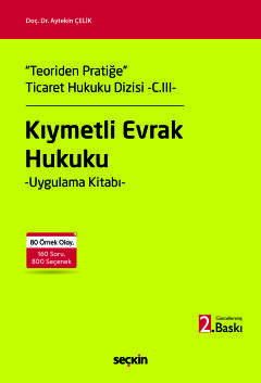 "Teoriden Pratiğe"  Ticaret Hukuku Dizisi  – C.III–Kıymetli Evrak Hukuku Uygulama Kitabı