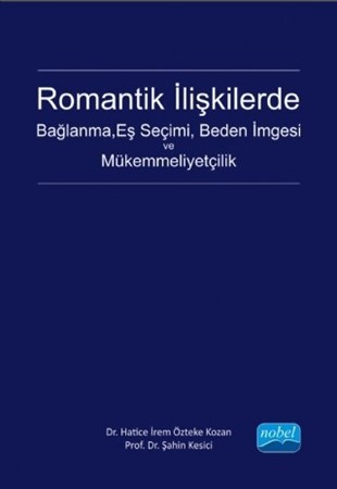 Romantik İlişkilerde Bağlanma, Eş Seçimi, Beden İmgesi Ve Mükemmeliyetçilik