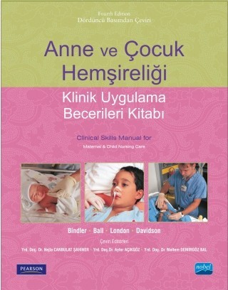 Anne Ve Çocuk Hemşireliği -Klinik Uygulama Becerileri Kitabı- Clinical Skills Manual For Maternal & Child Nursing Care