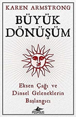 Büyük Dönüşüm: Eksen Çağı Ve Dinsel Geleneklerin Başlangıcı