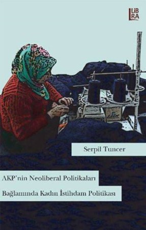 Akpnin Neoliberal Politikaları Bağlamında Kadın İstihdam Politikası