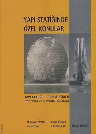 Yapı Statiğinde Özel Konular Yapı Statiği I Yapı Statiği Ii Test Soruları Ve Ayrıntılı Çözümler