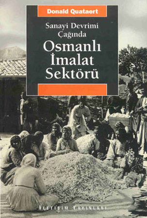 Osmanlı İmalat Sektörü / Sanayi Devrimi Çağında