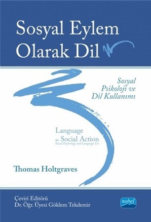 Sosyal Eylem Olarak Dil: Sosyal Psikoloji Ve Dil Kullanimi / Language As Social Action: Social Psychology And Language Use
