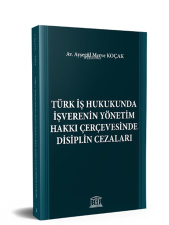 Türk İş Hukukunda İşverenin Yönetim Hakkı Çerçevesinde Disiplin Cezaları