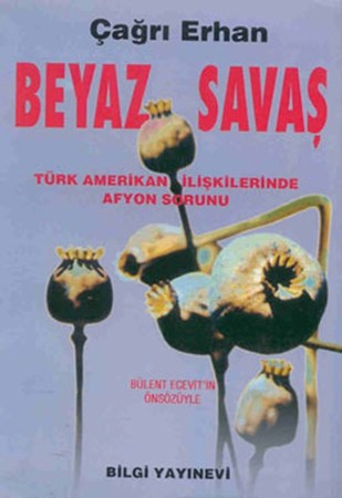 Beyaz Savaş Türk Amerikan Sorununda Afyon Sorunu