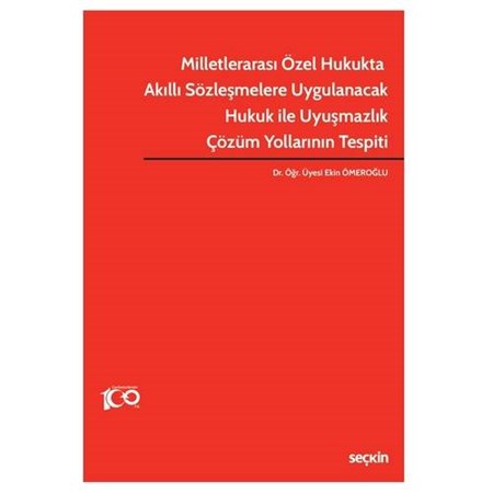 Milletlerarası Özel Hukukta Akıllı Sözleşmelere Uygulanacak Hukuk ile Uyuşmazlık Çözüm Yollarının Tespiti