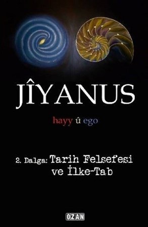 Jiyanus 2. Dalga: Tarih Felsefesi ve İlke-Tab Hayy ü Ego