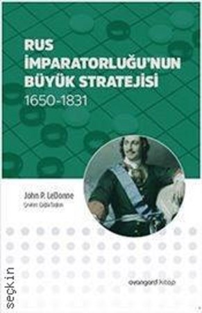 Rus İmparatorluğu'nun Büyük Stratejisi / 1650-1831