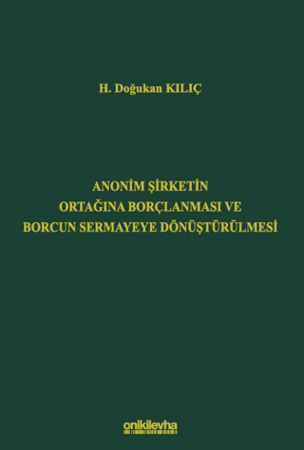 Anonim Şirketin Ortağına Borçlanması ve Borcun Sermayeye Dönüştürülmesi