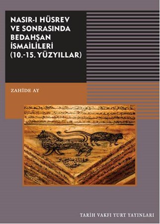 Nasır I Hüsrev Ve Sonrasında Bedahşan İsmaillileri 10. 15. Yüzyıllar