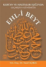 Kuran Ve Hadisler Işığında Geçmişten Günümüze Ehl-I Beyt