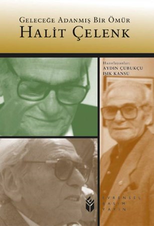 Geleceğe Adanmış Bir Ömür Halit Çelenk