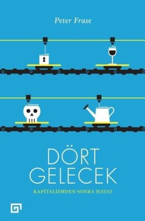 Dört Gelecek - Kapitalizmden Sonra Hayat