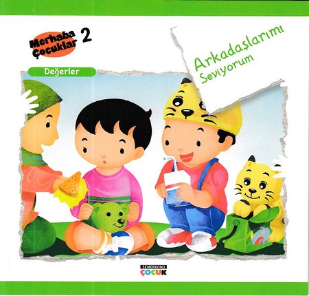 Merhaba Çocuklar 2 - Değerler; Arkadaşlarımı Seviyorum