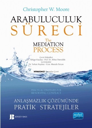 Arabuluculuk Süreci - Anlaşmazlık Çözümünde Pratik Stratejiler The Medıatıon Process - Practical Strategies For Resolving