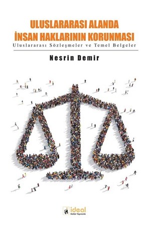Uluslararası Alanda İnsan Haklarının Korunması / Uluslararası Sözleşmeler ve Temel Belgeler