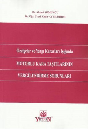 Özelgeler ve Yargı Kararları Işığında Motorlu Kara Taşıtlarının Vergilendirme Sorunları