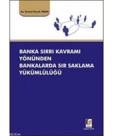 Banka Sırrı Kavramı Yönünden Bankalarda Sır Saklama Yükümlülüğü