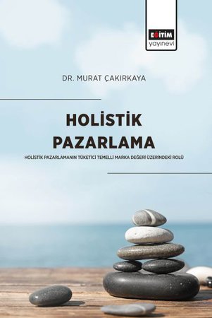 Holistik Pazarlama - Holistik Pazarlamanın Tüketici Temelli Marka Değeri Üzerindeki Rolü