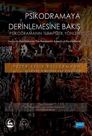 Psikodramaya Derinlemesine Bakiş - Psikodramanın Terapötik Yanları - Focus On Psychodrama The Therapeutic Aspects Of Psychodrama