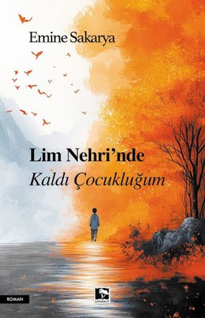 Lim Nehri’Nde Kaldı Çocukluğum