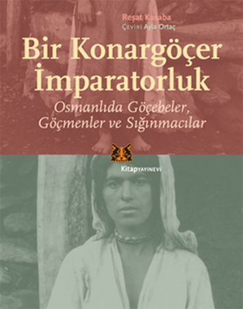 Bir Konargöçer İmparatorluk  Osmanlıda Göçebeler Göçmenler ve Sığınmacılar