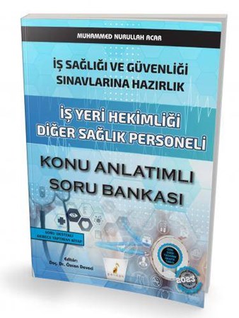 İş Sağlığı ve Güvenliği Sınavlarına Hazırlık İş Yeri Hekimliği Diğer Sağlık Personeli Konu Anlatımlı Soru Bankası
