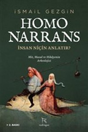 Homo Narrans: İnsan Niçin Anlatır? - Mit, Masal ve Hikayenin Arkeolojisi