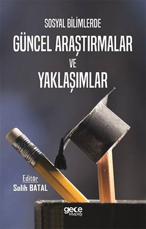 Sosyal Bilimlerde Güncel Araştırmalar Ve Yaklaşımlar