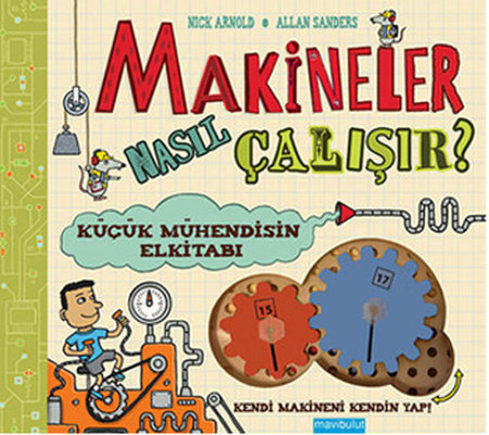 Makineler Nasıl Çalışır?  Küçük Mühendisin El Kitabı