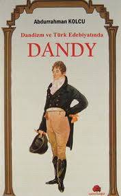 Dandizm Ve Türk Edebiyatında Dandy