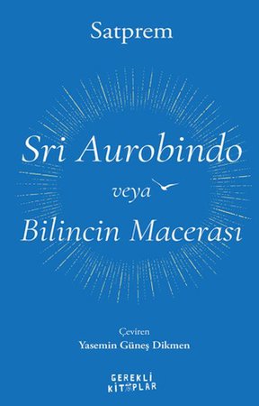 Sri Aurobindo veya Bilincin Macerası