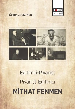 Eğitimci- Piyanist, Piyanist- Eğitimci Mithat Fenmen