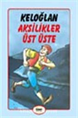 Keloğlan Aksilikler Üst Üste