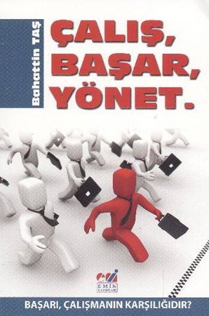 Çalış, Başar, Yönet Başarı, Çalışmanın Karşılığıdır