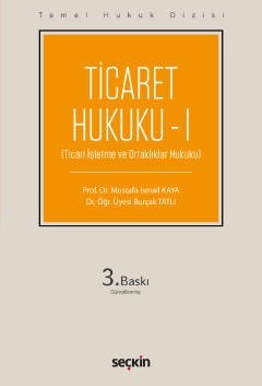 Temel Hukuk Dizisi Ticaret Hukuku – I (Ticari İşletme Ve Ortaklıklar Hukuku)