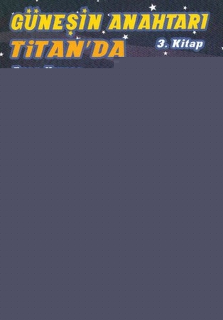 Güneşin Anahtarı 3. Kitap / Titan'da