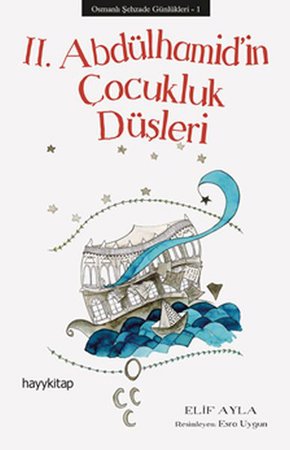 Osmanlı Şehzade Günlükleri 1 - 2. Abdülhamid’in Çocukluk Düşleri
