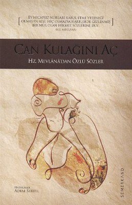 Can Kulağını Aç  Hz. Mevlana'dan Özlü Sözler